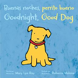 Icon image Goodnight, Good Dog/Buenas noches, perrito bueno: Bilingual English-Spanish