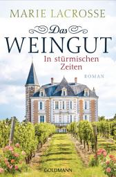Icon image Das Weingut. In stürmischen Zeiten: Roman