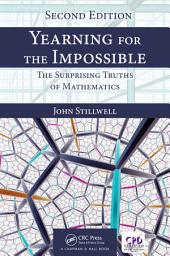 Icon image Yearning for the Impossible: The Surprising Truths of Mathematics, Second Edition, Edition 2