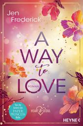 Icon image A Way to Love: Roman