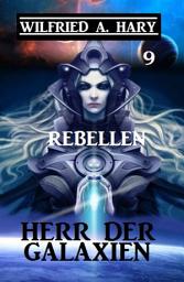 Icon image Herr der Galaxien 9 - Rebellen