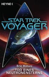 Icon image Star Trek - Voyager: Tod eines Neutronensterns: Roman