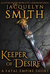 Icon image Keeper of Desire: A Fatal Empire Short