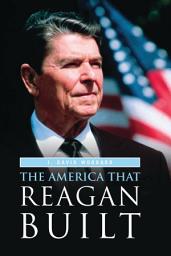Icon image The America That Reagan Built