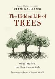 Icon image The Hidden Life of Trees: What They Feel, How They Communicate—Discoveries from A Secret World