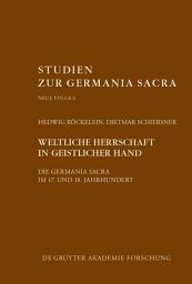 Icon image Weltliche Herrschaft in geistlicher Hand: Die Germania Sacra im 17. und 18. Jahrhundert