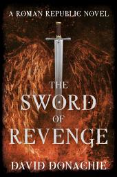 Icon image The Sword of Revenge: A Roman Republic Novel