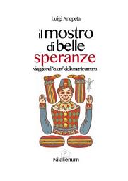 Icon image Il mostro di belle speranze: Viaggio nel cuore della mente umana