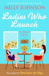Icon image Ladies Who Launch: From the bestselling author of Lift Me Up