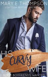 Icon image His Curvy Wife: A Steamy Marriage-in-Trouble Small-Town Curvy Girl Romance