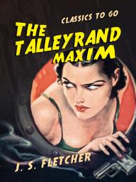 Icon image The Talleyrand Maxim: Restored Classics to Go Edition