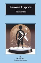 Icon image Tres cuentos: Un recuerdo navideño. Una navidad. El invitado del Día de Acción de Gracias.