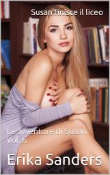 Icon image Susan finisce il liceo: Le avventure di Susan Vol. 6