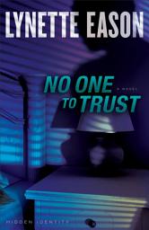 Icon image No One to Trust (Hidden Identity Book #1): A Novel