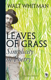 Icon image Leaves of Grass: Simplicity In Poetry