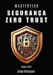 Icon image SEGURANÇA ZERO TRUST: Implemente Zero Trust com Eficiência Estratégica em Ambientes Reais