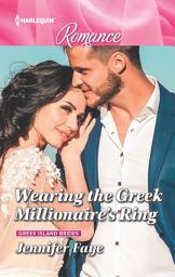 Icon image Wearing the Greek Millionaire's Ring: Get swept away with this sizzling Greek romance!