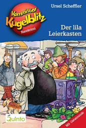 Icon image Kommissar Kugelblitz 05. Der lila Leierkasten: Kommissar Kugelblitz Ratekrimis