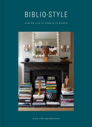 Icon image Bibliostyle: How We Live at Home with Books