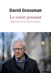 Icon image Le Coeur pensant: Réflexions sur un chaos annoncé