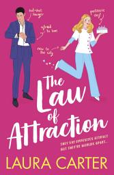 Icon image The Law of Attraction: A laugh-out-loud opposites attract romantic comedy from Laura Carter