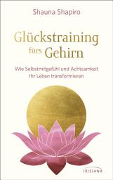 Icon image Glückstraining fürs Gehirn: Wie Selbstmitgefühl und Achtsamkeit Ihr Leben transformieren