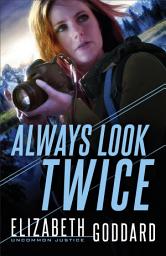 Icon image Always Look Twice (Uncommon Justice Book #2)