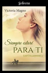 Icon image Siempre estaré para ti (Los Collinwood 3)