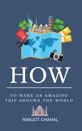 Icon image How to Make an Amazing Trip Around the World