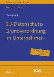 Icon image EU-Datenschutz-Grundverordnung im Unternehmen: Praxisleitfaden