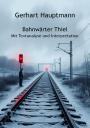 Icon image Bahnwärter Thiel: Mit Textanalyse und Interpretation