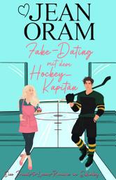 Icon image Fake-Dating mit dem Hockey-Kapitän: Eine Friends-to-Lovers Romance im Eishockey