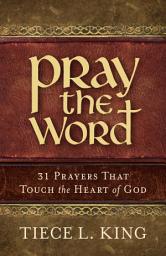 Icon image Pray the Word: 31 Prayers That Touch the Heart of God