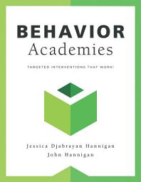 Icon image Behavior Academies: Targeted Interventions That Work! (Cultivate and sustain a harmonious school with targeted behavior interventions that work.)