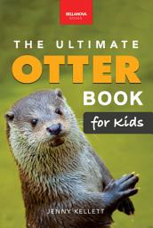 Icon image Otters: The Ultimate Otter Book for Kids: Otter Facts, Sea & River Otters, 100+ Photos, Pups, Rafts, Tool Use & Conservation Quiz