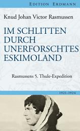 Icon image Im Schlitten durch unerforschtes Eskimoland: Rasmussens 5. Thule-Expedition