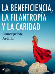 Icon image La beneficencia, la filantropía y la caridad