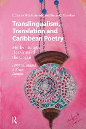 Icon image Translingualism, Translation and Caribbean Poetry: Mother Tongue Has Crossed the Ocean