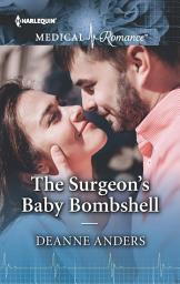 Icon image The Surgeon's Baby Bombshell: The perfect read for Mother's Day!