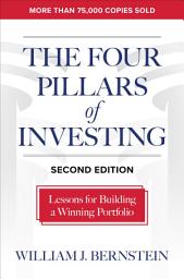 Icon image The Four Pillars of Investing, Second Edition: Lessons for Building a Winning Portfolio: Edition 2