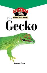 Icon image The Gecko: An Owner's Guide to a Happy Healthy Pet