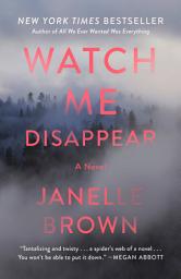 Icon image Watch Me Disappear: A Novel
