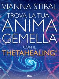 Icon image Trova la tua anima gemella con il Theta Healing