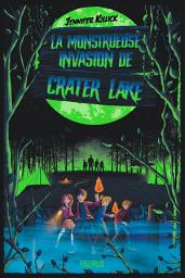 Icon image La monstrueuse invasion de Crater Lake