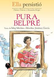 Icon image Ella persistió - Ella persistió: Pura Belpré / She Persisted: Pura Belpre
