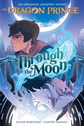 Icon image Through the Moon: A Graphic Novel (The Dragon Prince Graphic Novel #1)