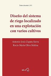 Icon image Diseño del sistema de riego localizado en una explotación con varios cultivos