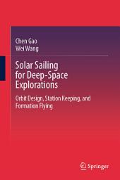 Icon image Solar Sailing for Deep-Space Explorations: Orbit Design, Station Keeping, and Formation Flying