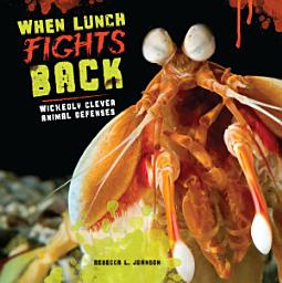 Icon image When Lunch Fights Back: Wickedly Clever Animal Defenses