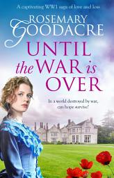 Icon image Until the War is Over: A captivating WW1 saga of love and loss